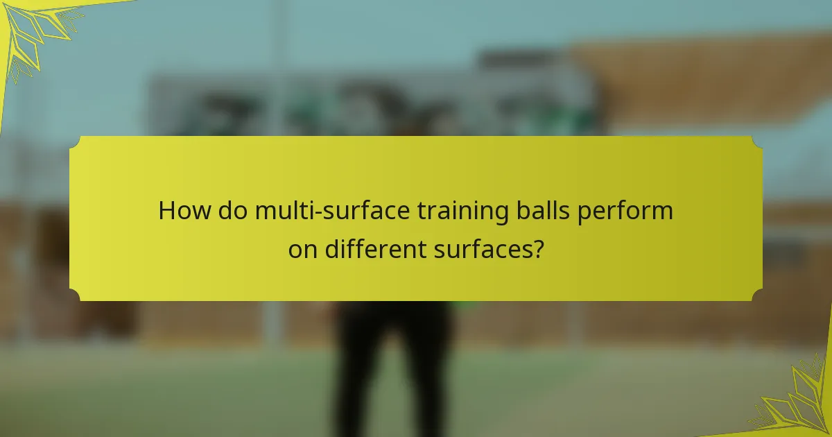 How do multi-surface training balls perform on different surfaces?
