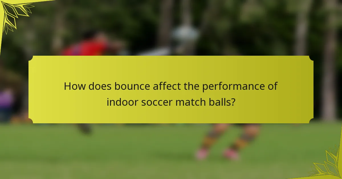How does bounce affect the performance of indoor soccer match balls?