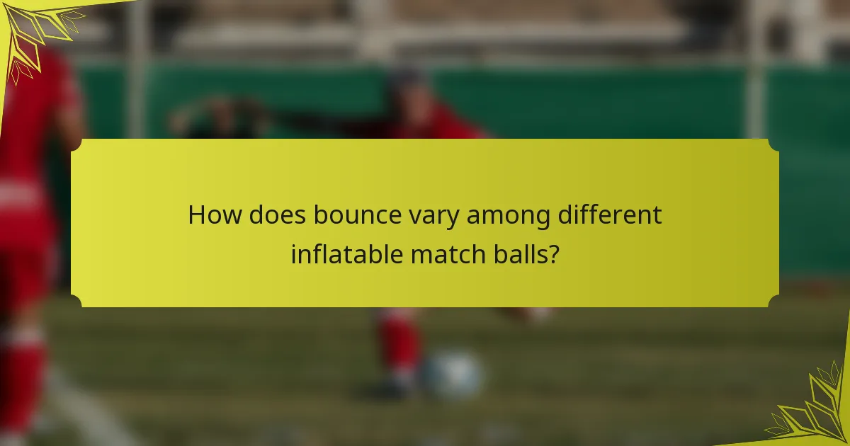 How does bounce vary among different inflatable match balls?