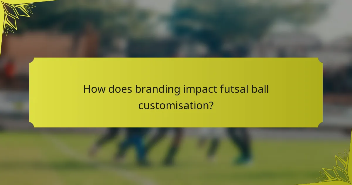 How does branding impact futsal ball customisation?