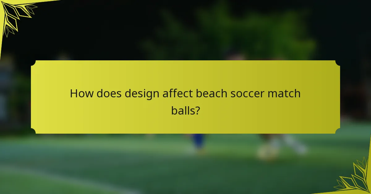 How does design affect beach soccer match balls?