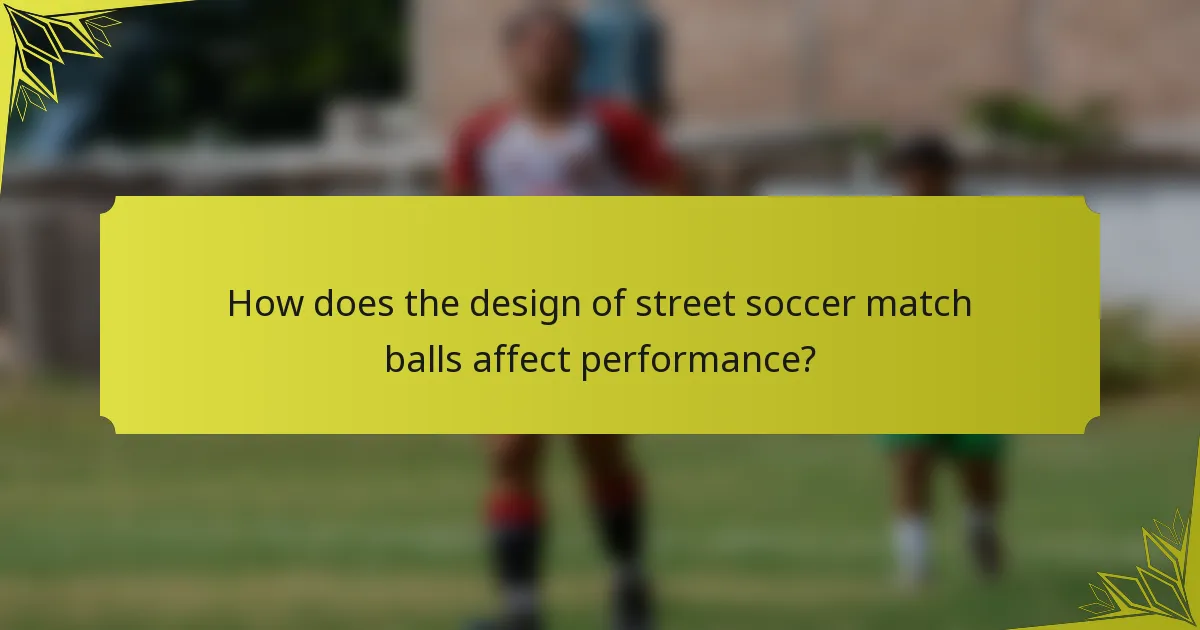 How does the design of street soccer match balls affect performance?