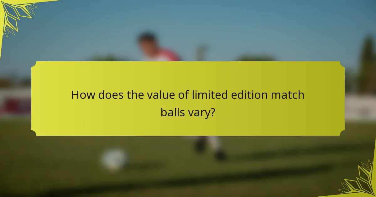 How does the value of limited edition match balls vary?