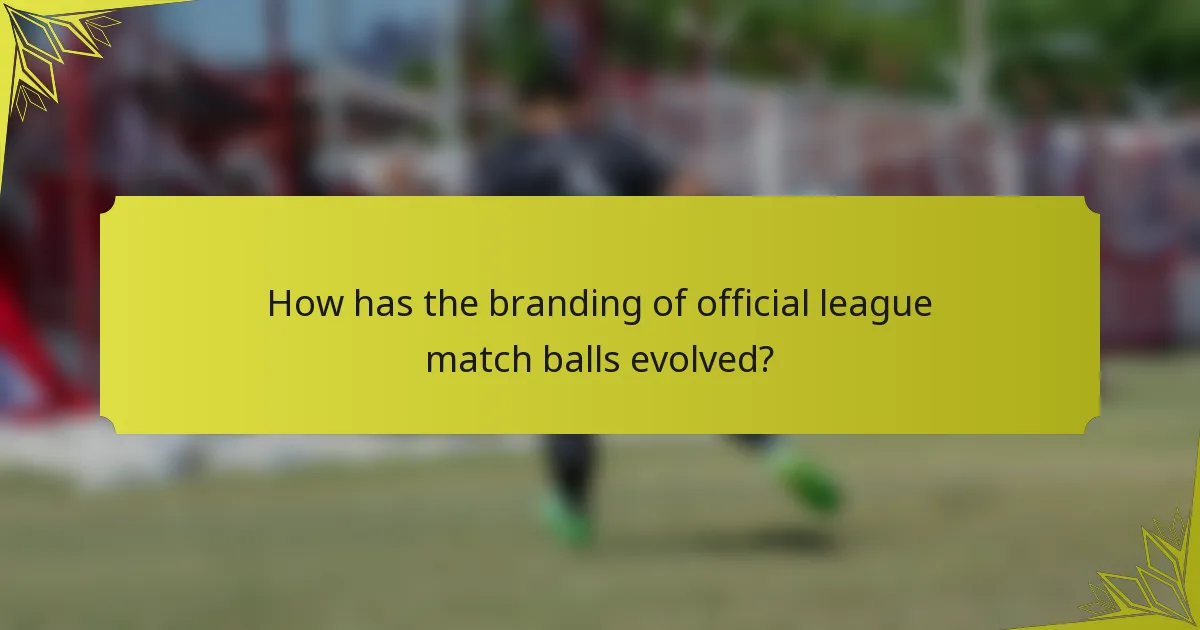 How has the branding of official league match balls evolved?