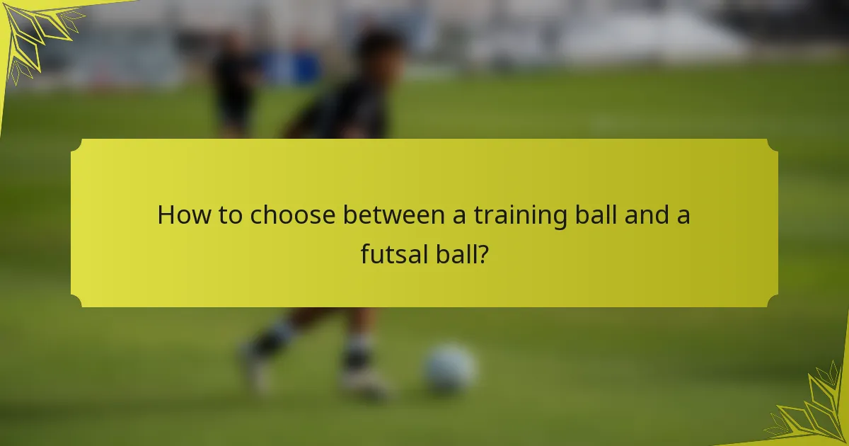 How to choose between a training ball and a futsal ball?
