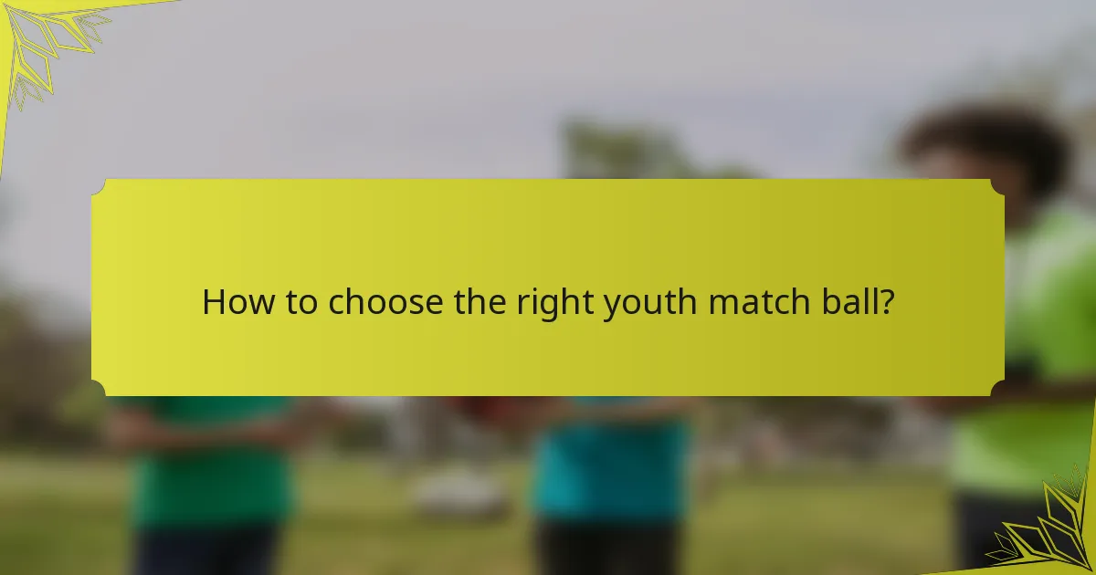 How to choose the right youth match ball?