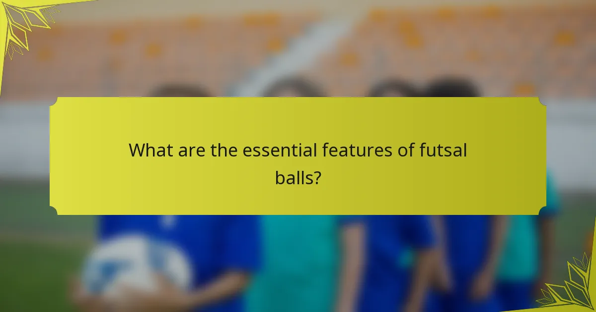 What are the essential features of futsal balls?