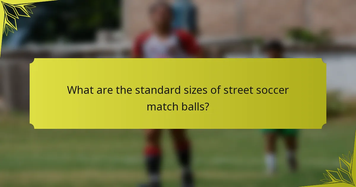 What are the standard sizes of street soccer match balls?