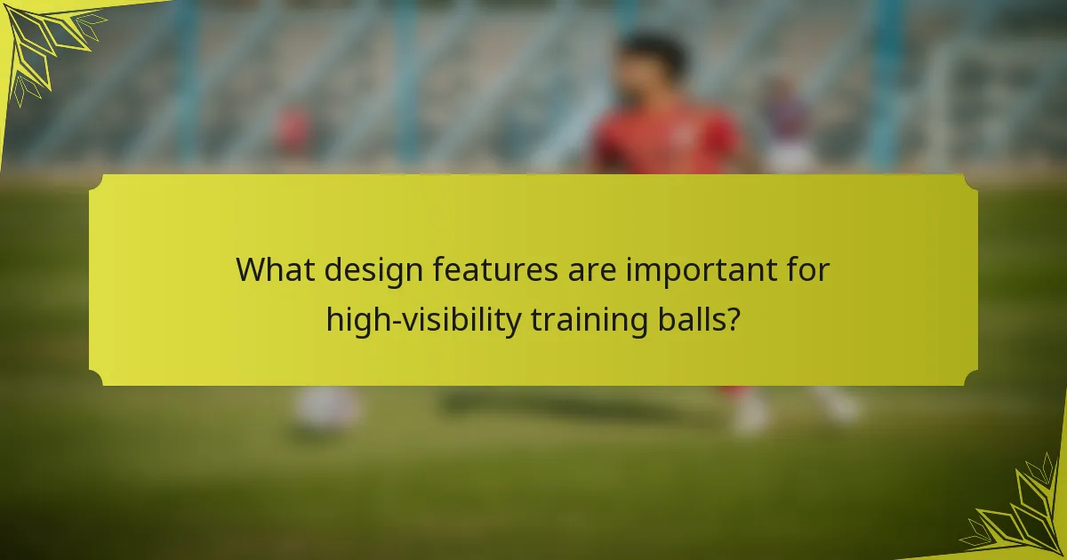 What design features are important for high-visibility training balls?