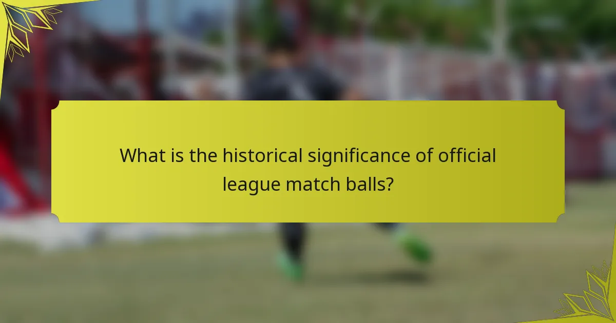 What is the historical significance of official league match balls?