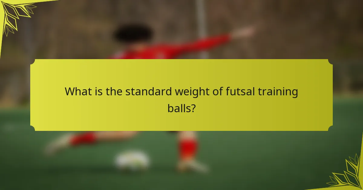 What is the standard weight of futsal training balls?