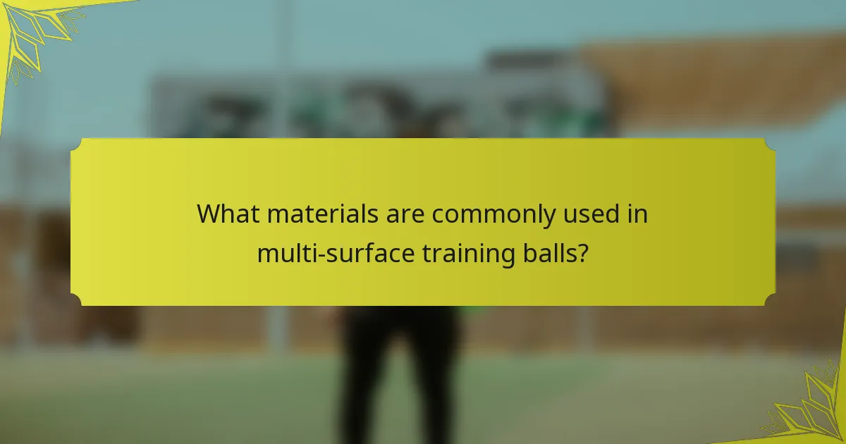What materials are commonly used in multi-surface training balls?