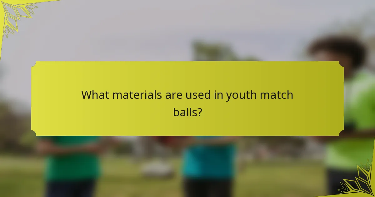 What materials are used in youth match balls?
