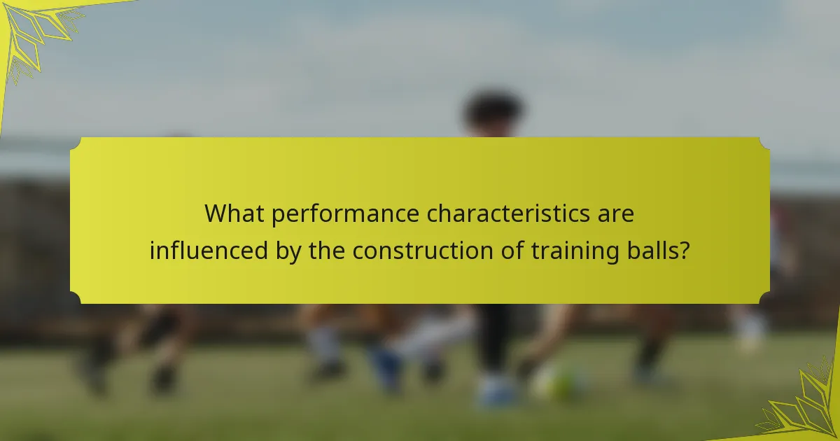 What performance characteristics are influenced by the construction of training balls?