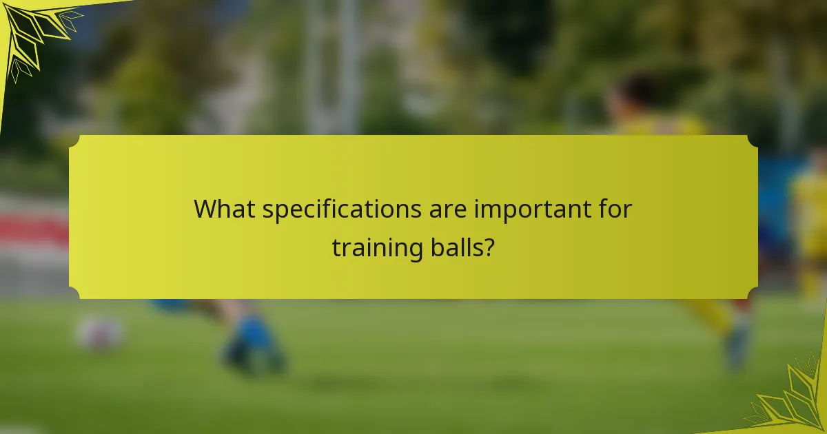 What specifications are important for training balls?