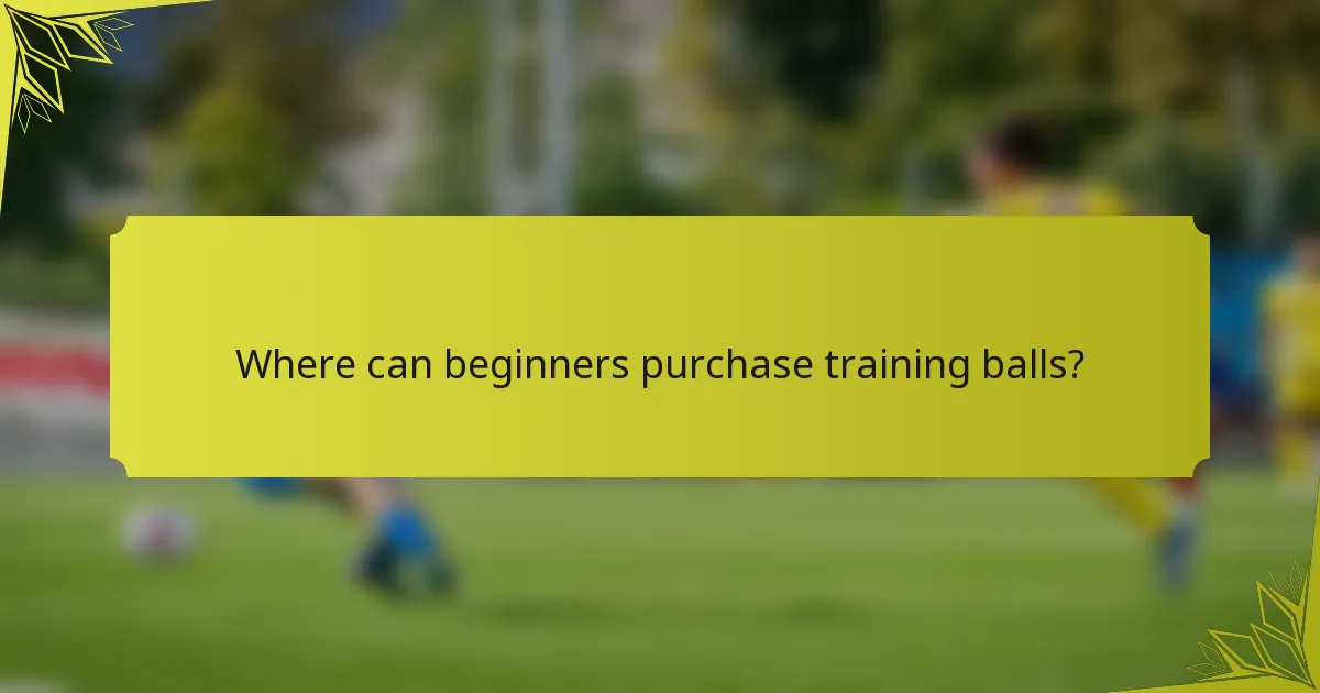 Where can beginners purchase training balls?