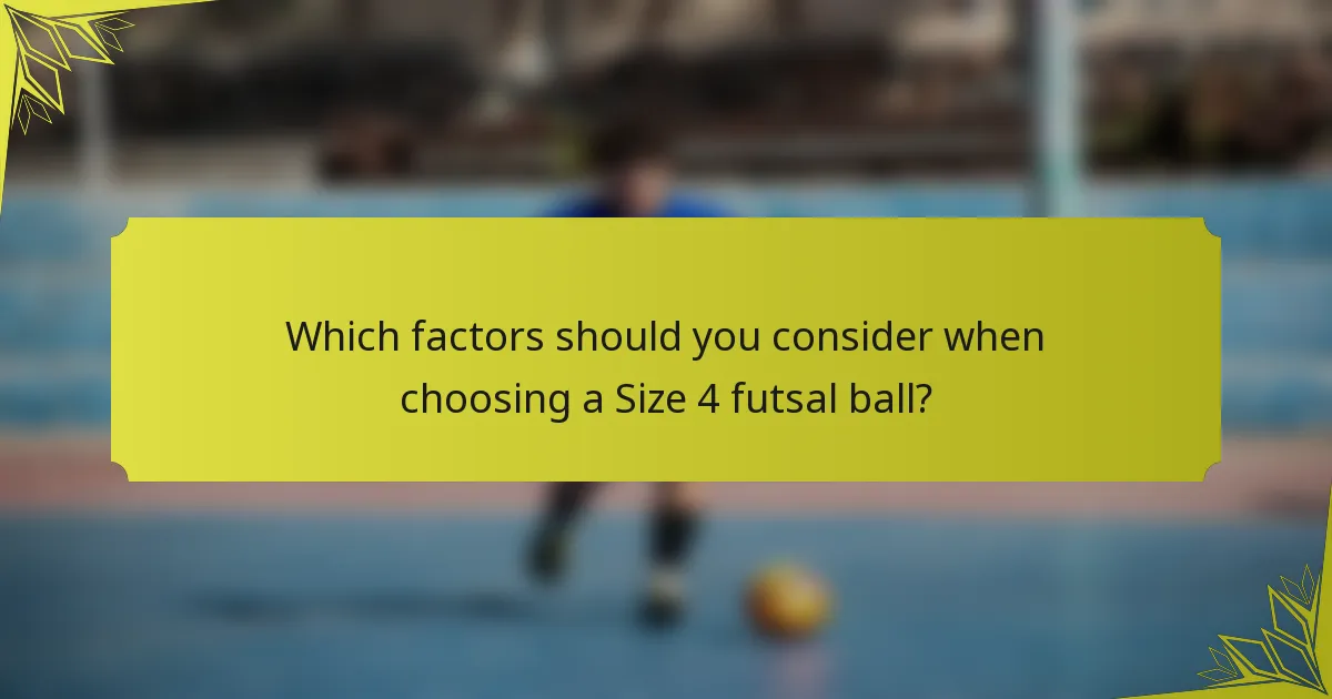 Which factors should you consider when choosing a Size 4 futsal ball?
