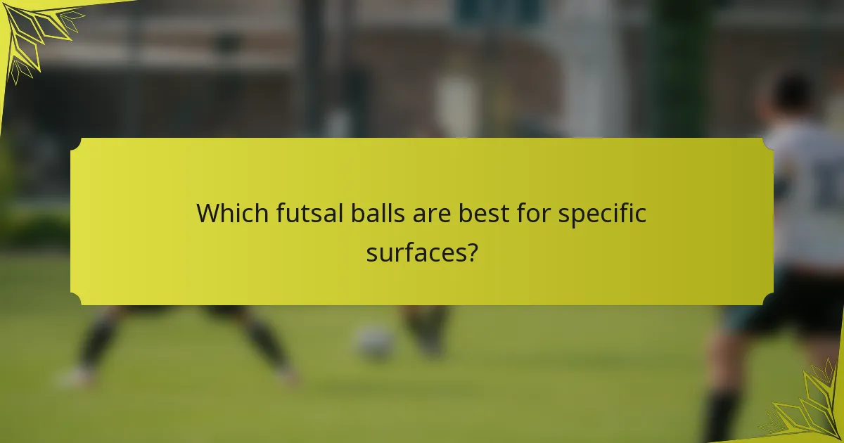 Which futsal balls are best for specific surfaces?