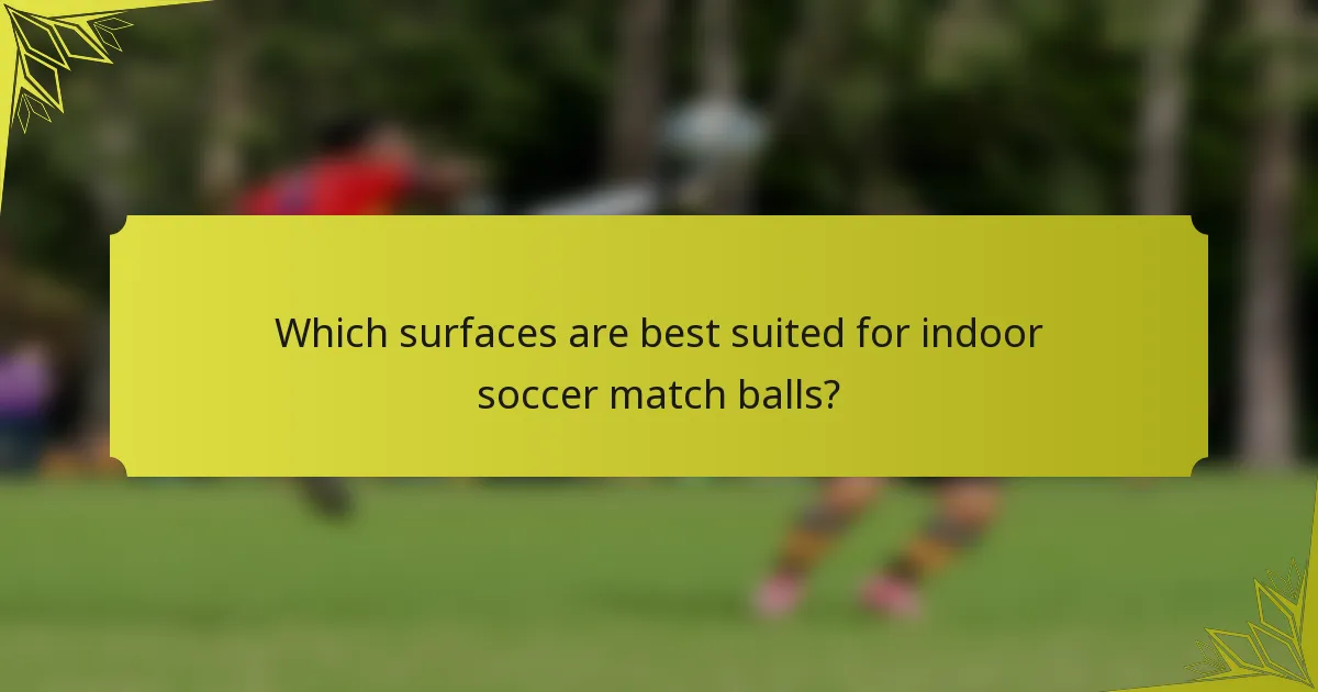 Which surfaces are best suited for indoor soccer match balls?