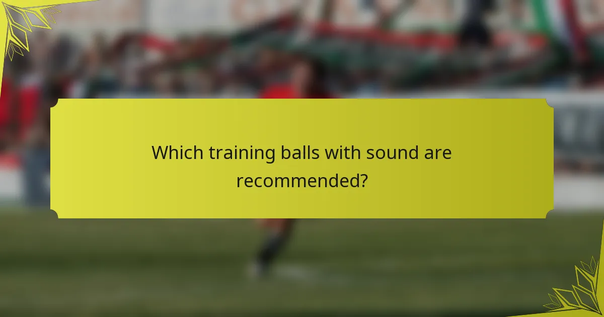 Which training balls with sound are recommended?