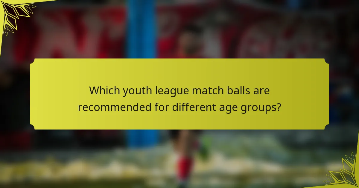 Which youth league match balls are recommended for different age groups?